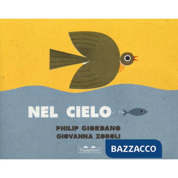 Nel cielo-Nel mare. Ediz. a colori
