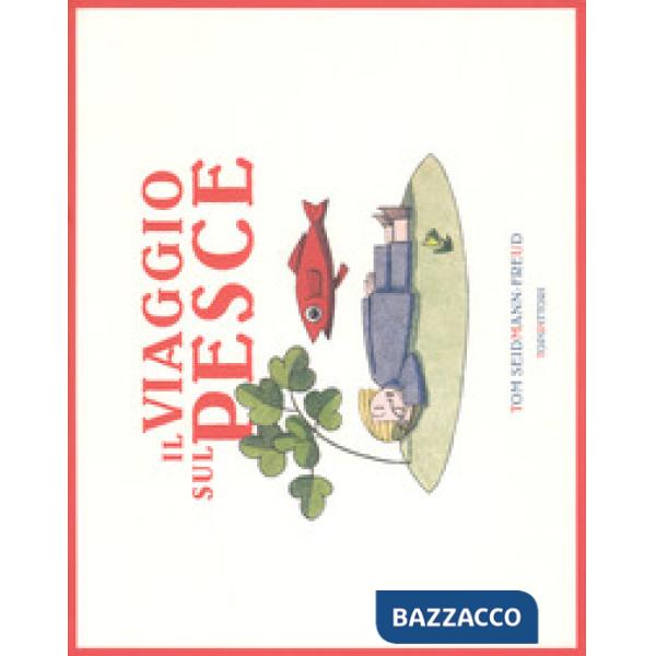 Viaggio sul pesce. Ediz. a colori (In)