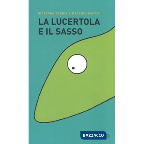 Lucertola e il sasso. Ediz. a colori (La)