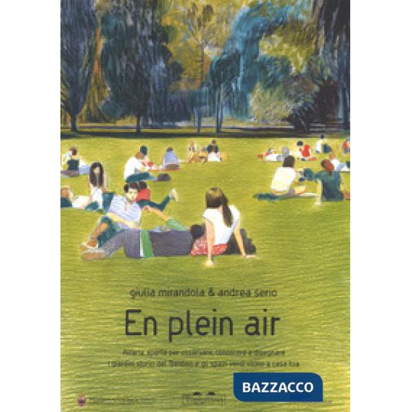 En pleain air. All'aria aperta per osservare, conoscere e disegnare i giardini storici del Trentino e gli spazi verdi vicini a c