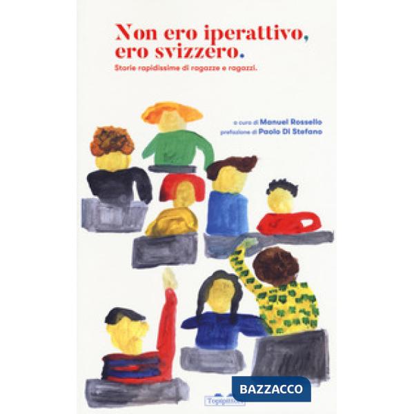 Non ero iperattivo, ero svizzero. Storie rapidissime di ragazze e ragazzi