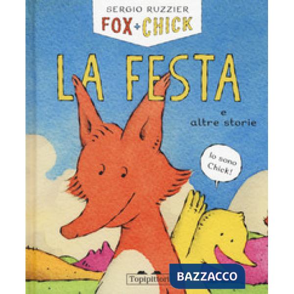 Festa e altre storie. Fox + Chick. Ediz. illustrata (La)