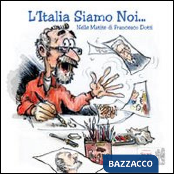 Italia siamo noi... Nelle matite di Francesco Dotti (L')