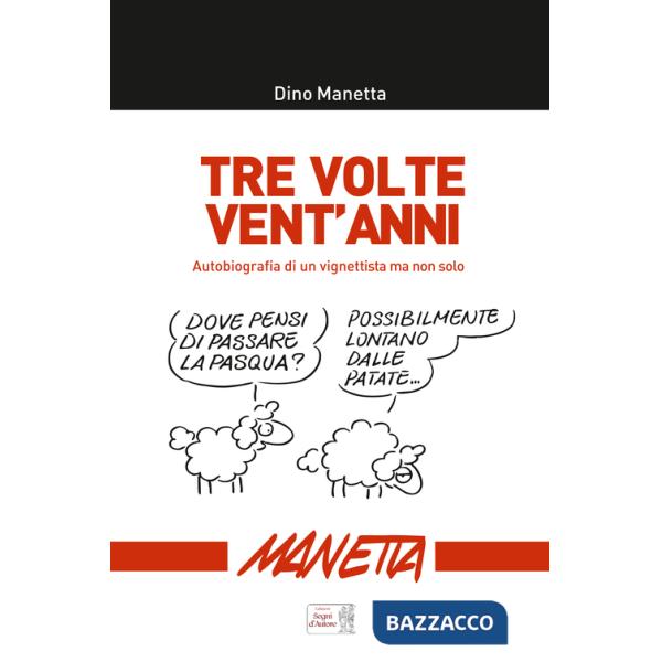 Tre volte vent'anni. Autobiografia di un vignettista ma non solo...