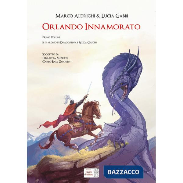 Orlando Innamorato. Vol. 1: Il giardino di Dragontina e Rocca Crudele