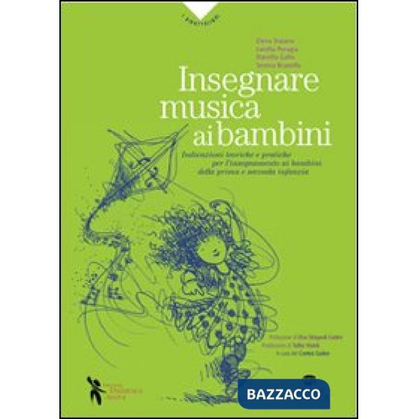 Insegnare musica ai bambini. Indicazioni teoriche e pratiche per l'insegnamento 
