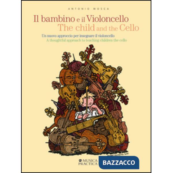 Bambino e il violoncello. Un nuovo approccio per insegnare il violoncello-The child and the cello. A thoughtful approach to teac