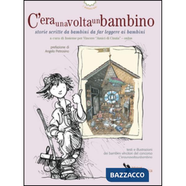 C'eraunavoltaunbambino. Storie scritte da bambini da far leggere ai bambini