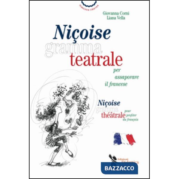Niçoise grammateatrale per assaporare il francese. Ediz. italiana e francese