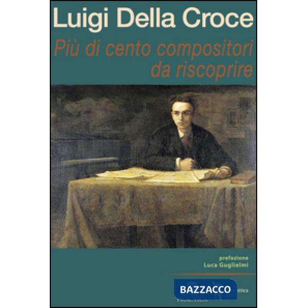 Più di cento compositori da riscoprire