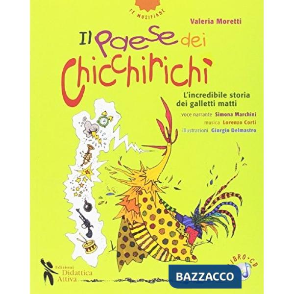 Paese dei chicchirichì. Ediz. illustrata. Con CD Audio (Il)