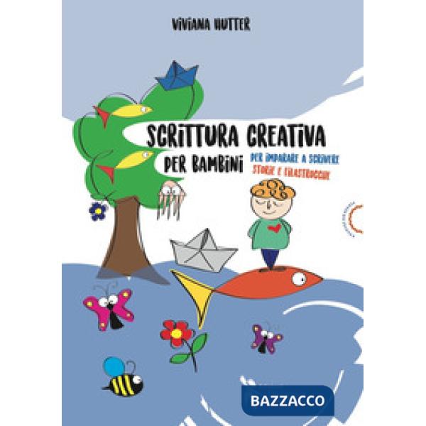 Scrittura creativa per bambini. Per imparare a scrivere storie e filastrocche