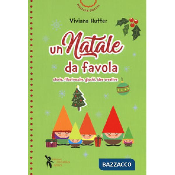 Natale da favola. Storie, filastrocche, giochi, idee creative. Ediz. a colori (U
