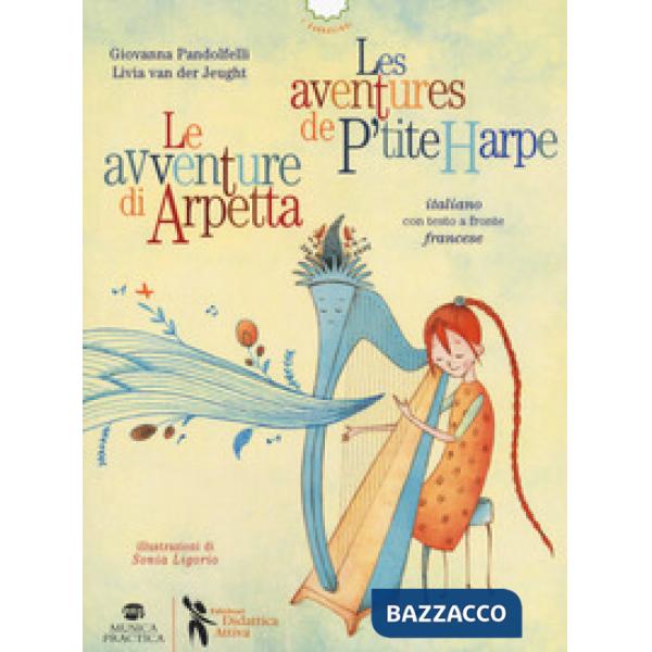Avventure di Arpetta-Les aventures de P'tite Harpe. Ediz. bilingue (Le)