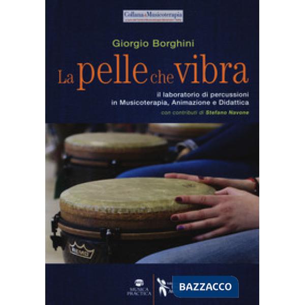 Pelle che vibra. Il laboratorio di percussioni in musicoterapia, animazione e di