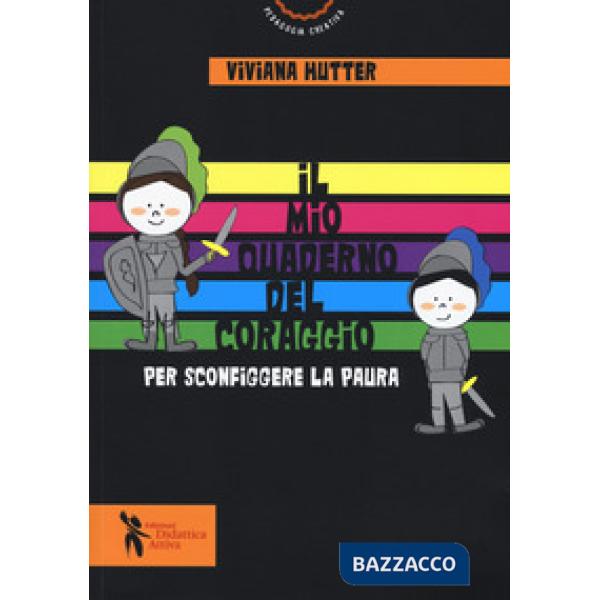 Mio quaderno del coraggio. Per sconfiggere la paura (Il)