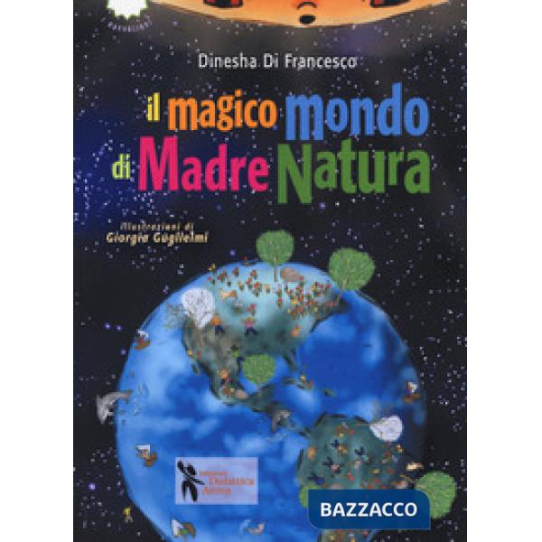 Magico mondo di madre natura. Ediz. a colori (Il)