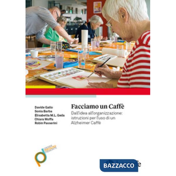 Facciamo un caffè. Dall'idea all'organizzazione: istruzioni per l'uso di un Alzh