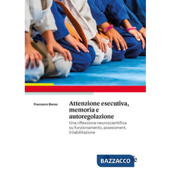 Attenzione esecutiva, memoria e autoregolazione. Una riflessione neuroscientific