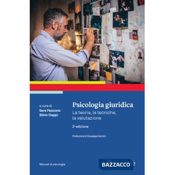 Psicologia giuridica. La teoria, le tecniche, la valutazione
