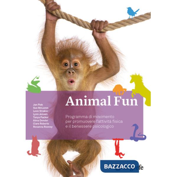 Animal Fun. Manuale. Programma di movimento per promuovere l'attività fisica e il benessere psicologico. Ediz. a spirale