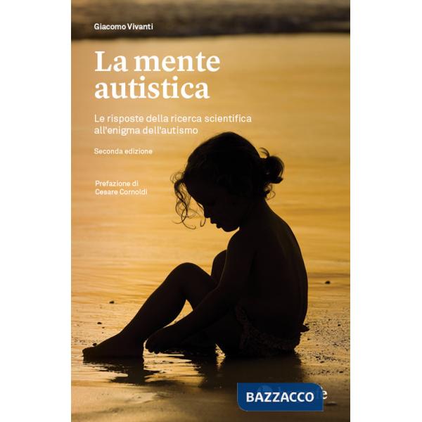 Mente autistica. Le risposte della ricerca scientifica all'enigma dell'autismo (La)