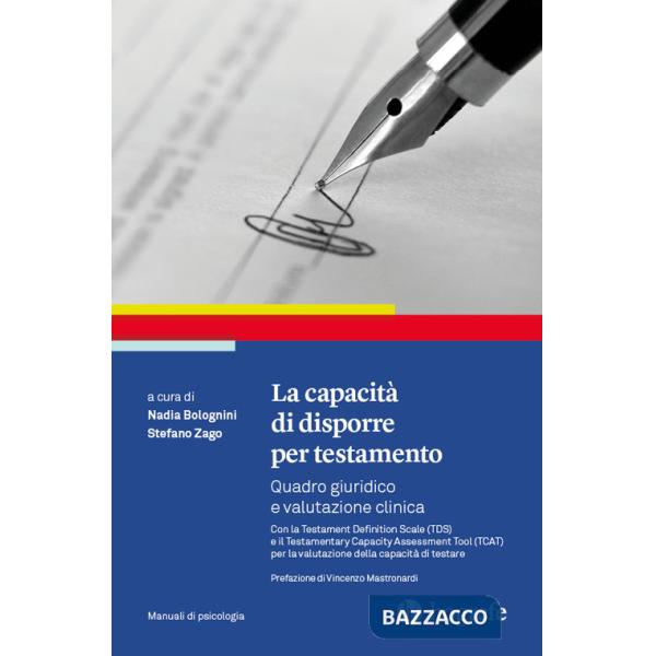 Capacità di disporre per testamento. Quadro giuridico e valutazione clinica (La)