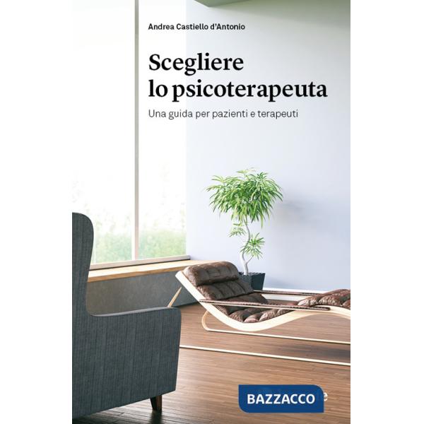 Scegliere lo psicoterapeuta. Una guida per pazienti e terapeuti