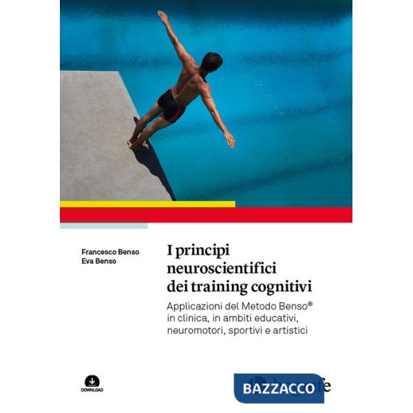 Principi neuroscientifici dei training cognitivi. Applicazioni del Metodo Benso® in clinica, in ambiti educativi, neuromotori, s