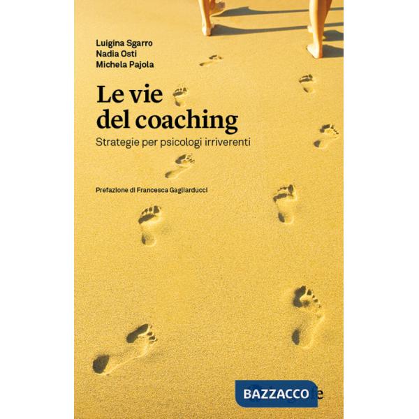 Vie del coaching. Strategie per psicologi irriverenti (Le)