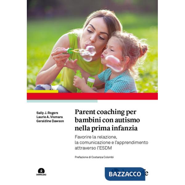 Parent coaching per bambini con autismo nella prima infanzia. Favorire la relazione, la comunicazione e l'apprendimento attraver