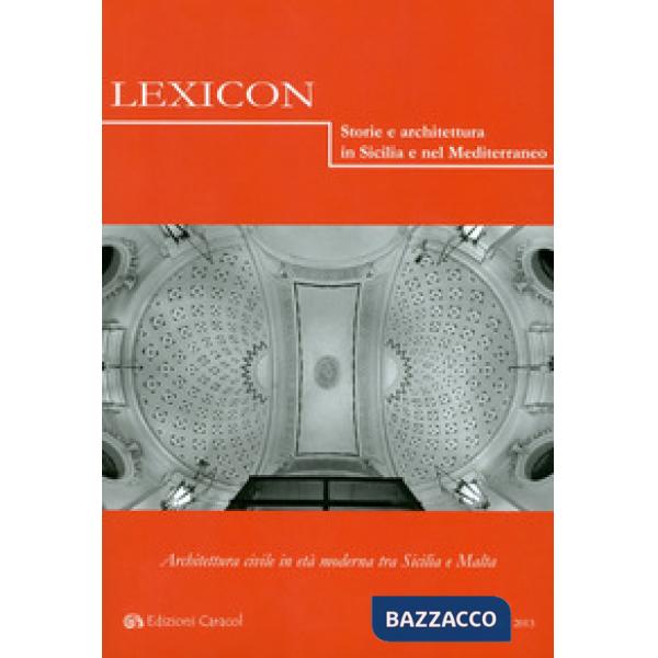 Lexicon. Storie e architettura in Sicilia e nel Mediterraneo (2013). Vol. 16: Architettura civile in età moderna tra Sicilia e M