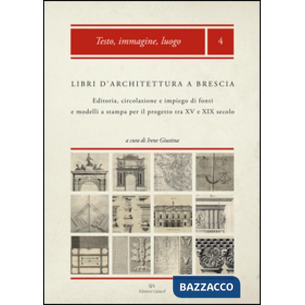 Libri d'architettura a Brescia. Editoria, circolazione e impiego di fonti e modelli a stampa per il progetto tra XV e XIX secolo