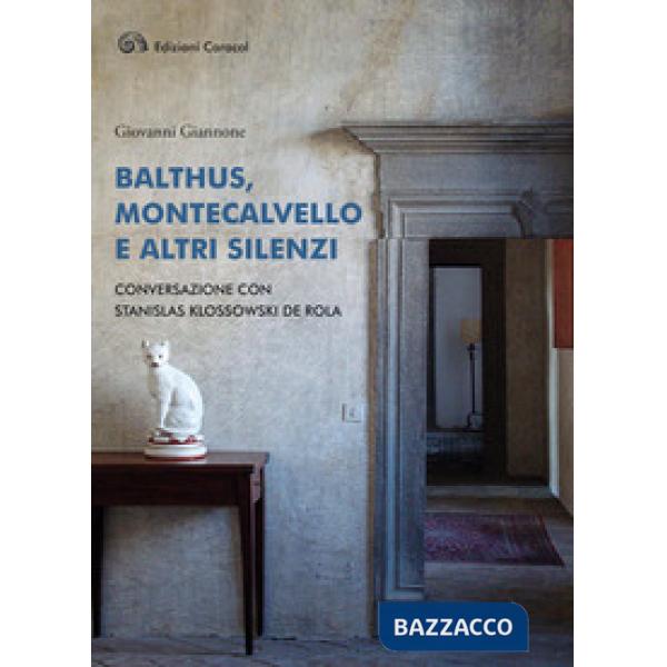 Balthus, Montecalvello e altri silenzi. Conversazione con Stanislas Klossowski de Rola