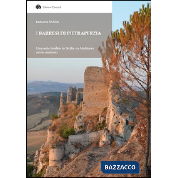 Barresi di Pietraperzia. Una corte feudale in Sicilia tra Medioevo ed età moderna (I)