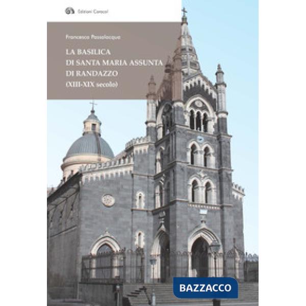 Basilica di Santa Maria Assunta di Randazzo (XIII-XIX secolo) (La)