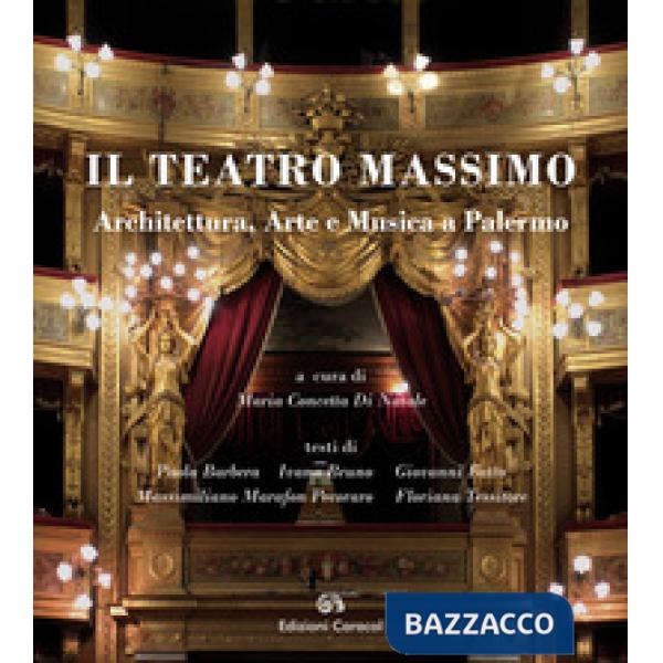 Teatro Massimo. Architettura, arte e musica a Palermo. Ediz. italiana e inglese (Il)