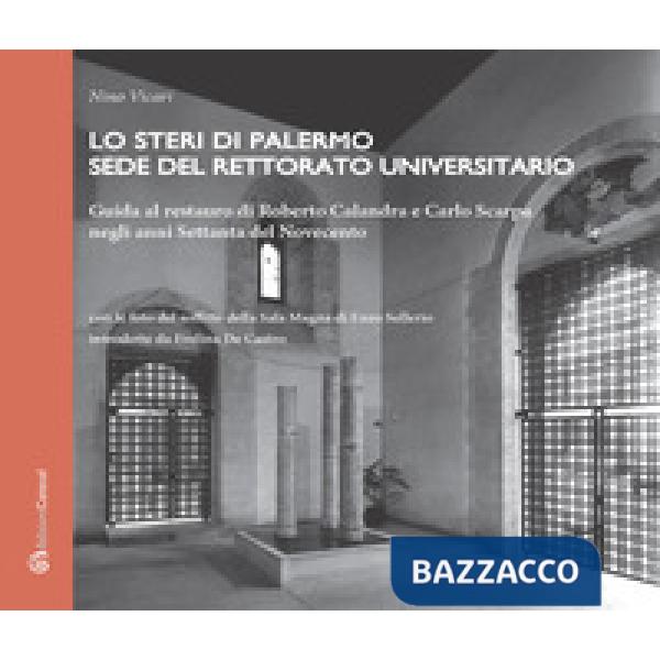 Steri di Palermo sede del rettorato universitario. Guida al restauro di Roberto Calandra e Carlo Scarpa negli anni Settanta del 