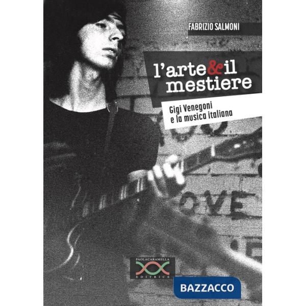 Arte & il mestiere. Gigi Venegoni e la musica italiana (L')
