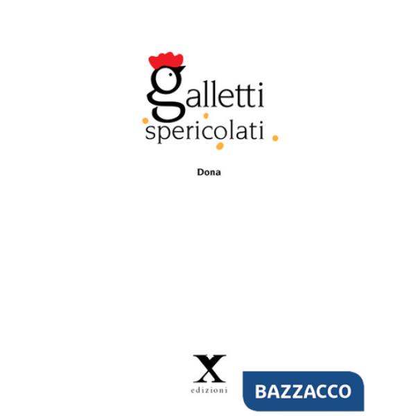 Galletti spericolati. Ediz. illustrata