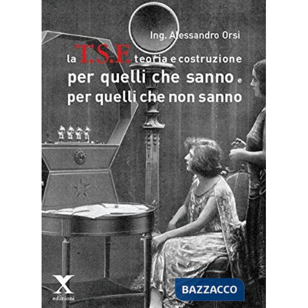TSF teoria e costruzione. Per quelli che sanno e per quelli che non sanno (La)