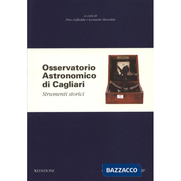 Osservatorio Astronomico di Cagliari. Strumenti storici. Ediz. a colori