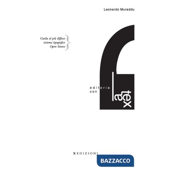 Editoria con LaTeX. Guida al più diffuso sistema tipografico Open Source