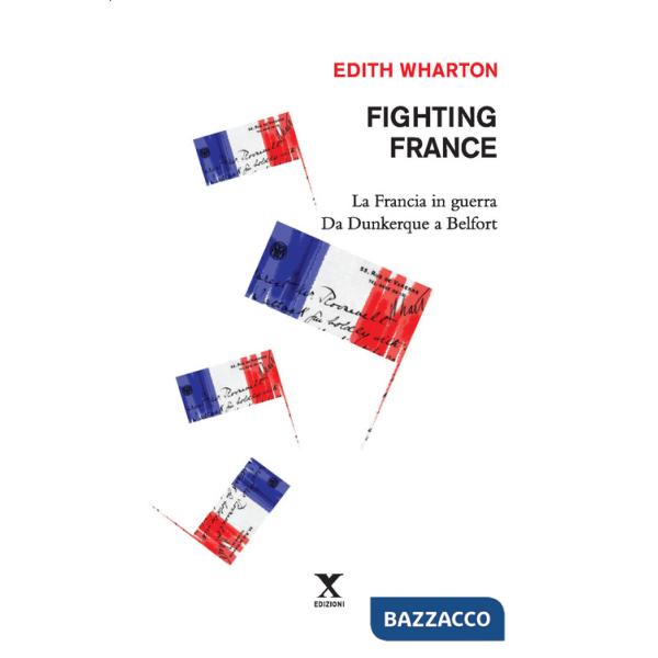 Fighting France. La Francia in guerra da Dunkerque a Belfort