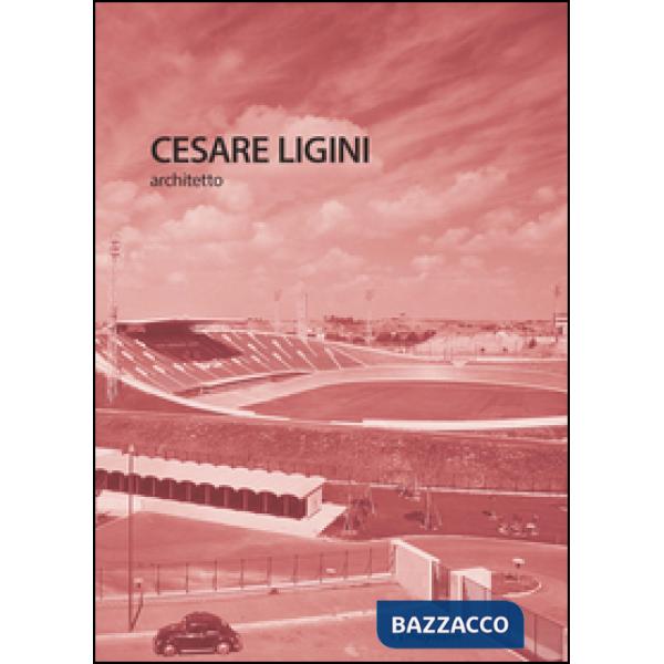 Cesare Ligini architetto. Ediz. italiana e inglese