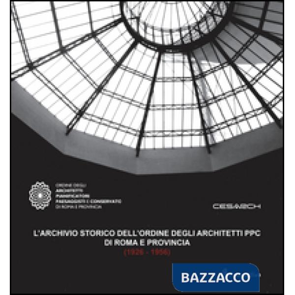 Archivio storico dell'ordine degli architetti PPC di Roma e provincia (1926-1956) (L')
