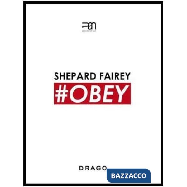 Shepard Fairey. OBEY. Catalogo della mostra (Napoli, 6 dicembre 2014-1 marzo 2015). Ediz. italiana e inglese