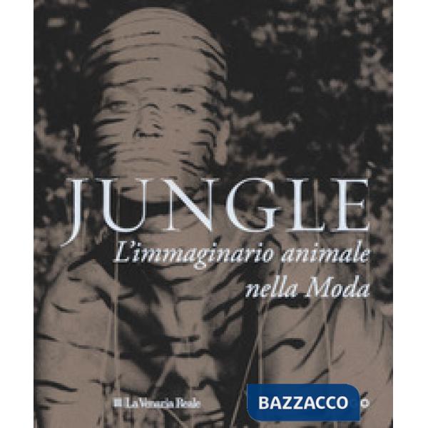 Jungle. L'immaginario animale nella moda. Ediz. a colori