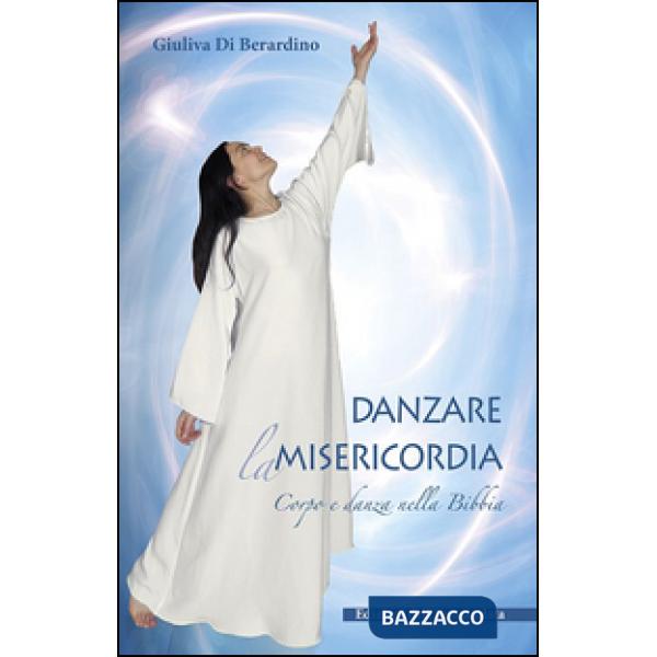 Danzare la misericordia. Corpo e danza nella Bibbia