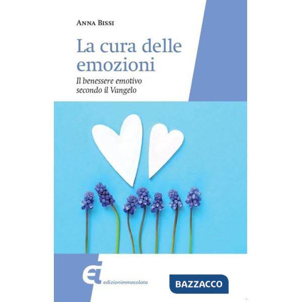 Cura delle emozioni. Il benessere emotivo secondo il Vangelo (La)